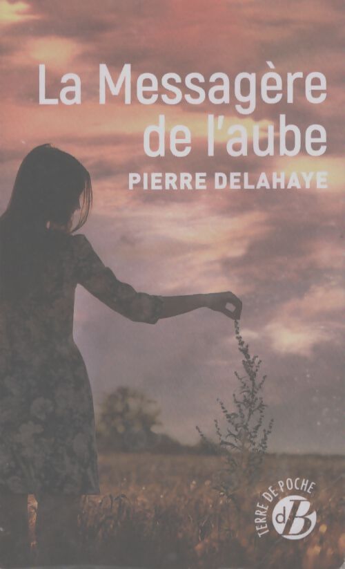 La messagère de l'aube - Pierre Delahaye - Livre