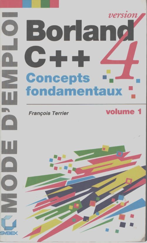 Borland c 4 tome 1 : Concepts fondamentaux - François Terrier - Livre