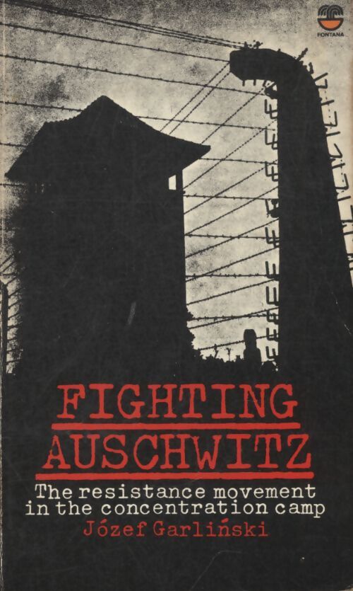 Fighting auschwitz : The resistance movement in the concentration camp - Jozef Garlinski - Livre