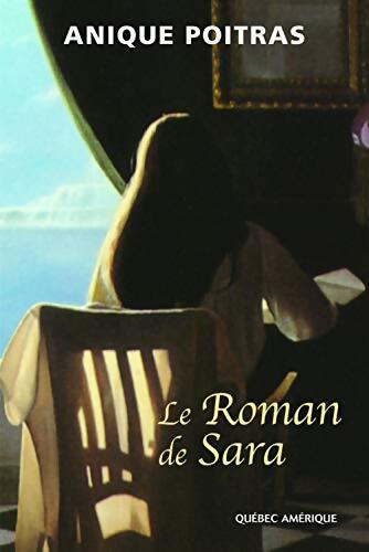 Le roman de Sara - Anique Poitras - Livre