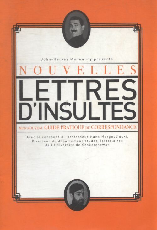 Nouvelles lettres d'insultes : Mon nouveau guide pratique de correspondance - John-Harvey Marwanny - Livre