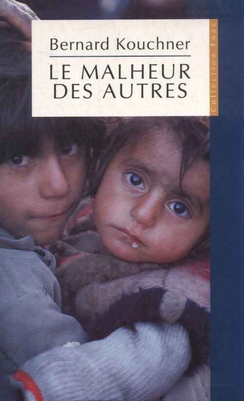 Le malheur des autres - Bernard Kouchner - Livre