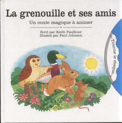 La grenouille et ses amis - Keith Faulkner - Livre