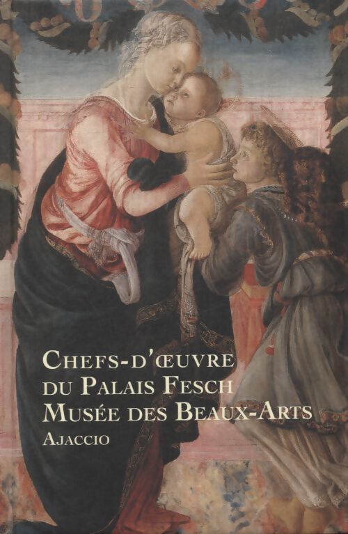 Chefs-d'oeuvre du Palais Fesh- Musée des beaux-arts Ajaccio - Collectif - Livre