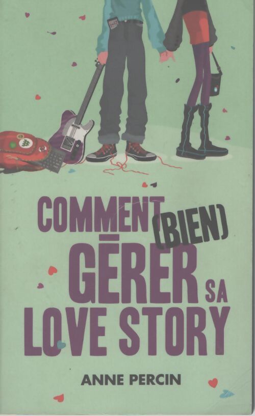 Comment gérer sa love story - Anne Percin - Livre