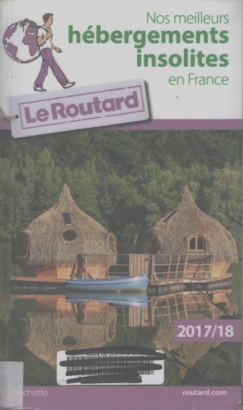 Guide du routard nos meilleurs hébergements insolites en france 2017/2018 - Collectif - Livre