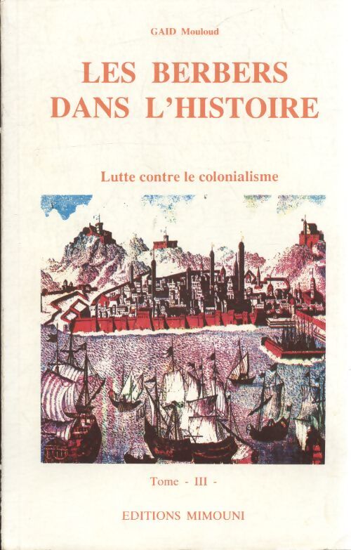 Les berbers dans l'histoire Tome III - Mouloud Gaid - Livre
