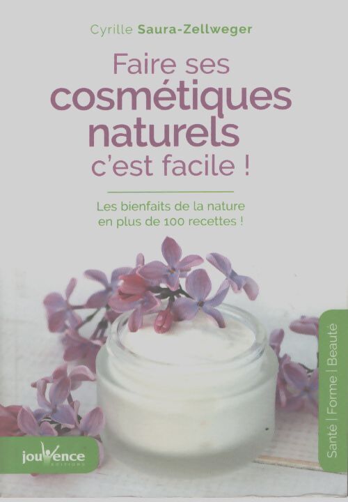 Faire ses cosmétiques naturels c'est facile ! - Cyrille Saura Zellweger - Livre