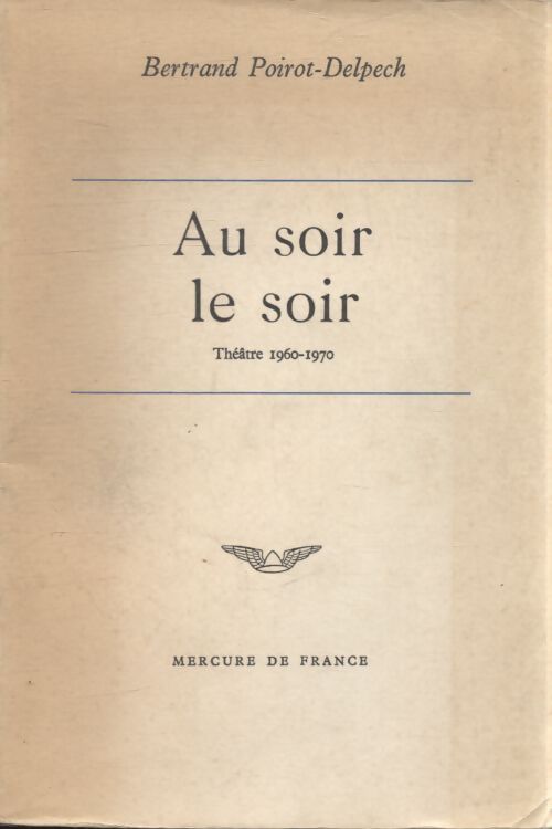 Au soir le soir - Bertrand Poirot-Delpech - Livre
