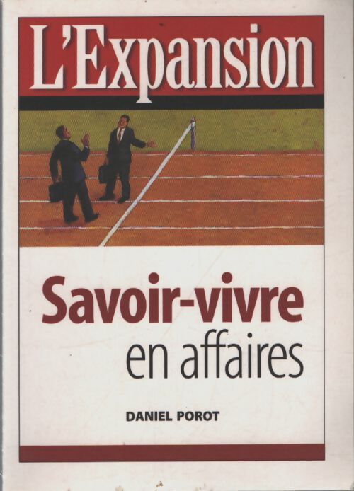 Savoir-vivre en affaires - Daniel Porot - Livre
