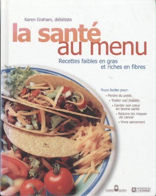 La santé au menu. Recettes faibles en gras et riches en fibres - Karen Graham - Livre