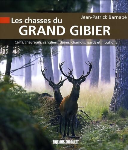 Les chasses du grand gibier - Jean-Patrick Barnabé - Livre