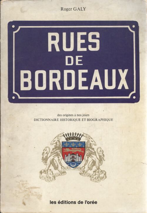 Rues de Bordeaux des origines à nos jours - Roger Galy - Livre