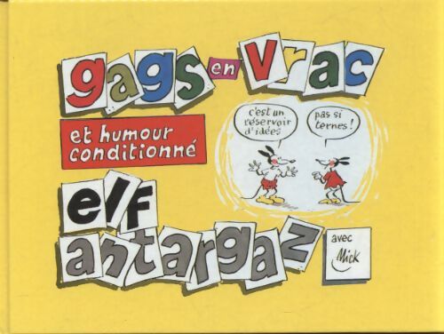 Gags en vrac et humour conditionné Elf, Antargaz - Mick - Livre