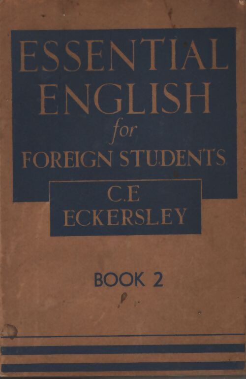 Essential English for foreign students Tome II - C.E. Eckersley - Livre