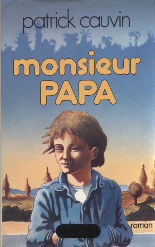 Monsieur papa - Patrick Cauvin - Livre
