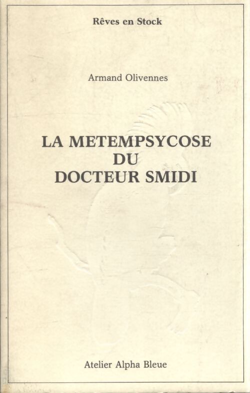 Le metempsycose du docteur Smidi - Armand Olivennes - Livre