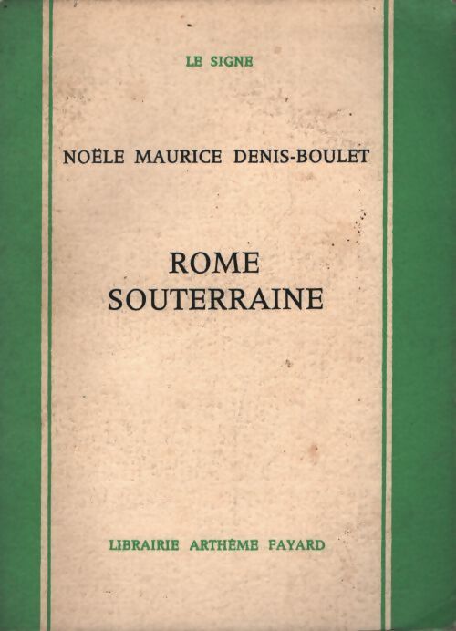 Rome souterraine - Noële Maurice Denis-Boulet - Livre