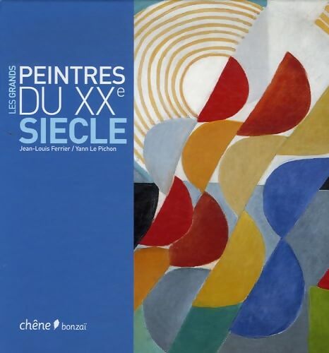 Les grands peintres du XXe siècle - Jean-Louis Ferrier - Livre