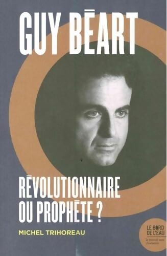 Guy Béart révolutionnaire ou prophète? - Michel Trihoreau - Livre