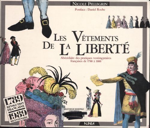 Les vêtements de la liberté : Abécédaire des pratiques vestimentaires françaises de 1780 à 1800 - Nicole Pellegrin - Livre