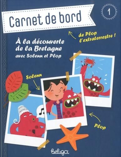 Carnet de bord de Plop ! Tome I : À la découverte de la Nretagne - Benoît Broyart - Livre