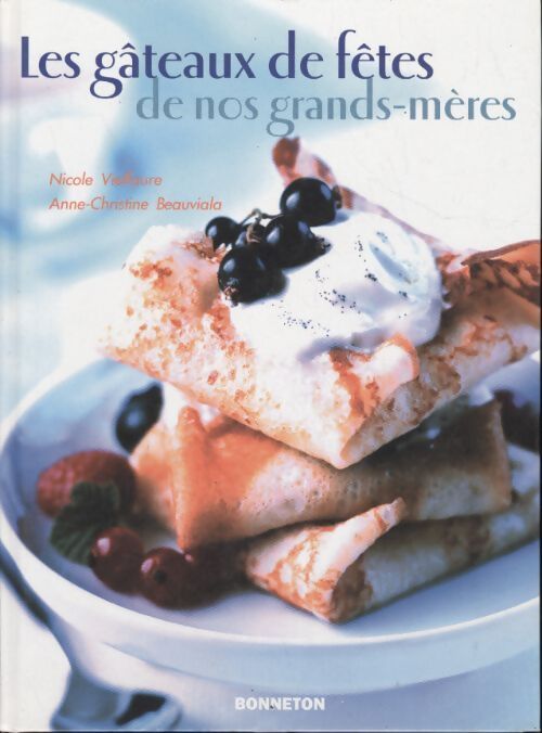 Les gâteaux de fêtes de nos grands-mères - Nicole Vielfaure - Livre