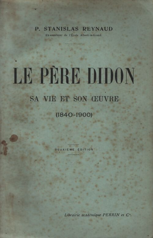 Le père didon. Sa vie et son oeuvre - Stanislas Reynaud - Livre