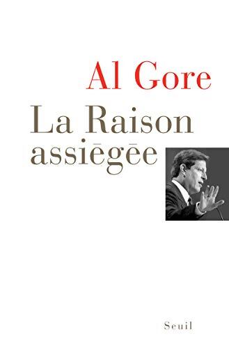 La raison assiégée - Al Gore - Livre