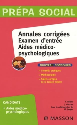 Annales corrigées examen d'entrée aides médico-psychologiques - Patrick Refalo - Livre