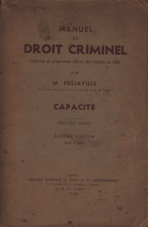 Manuel de droit criminel conformes au programme officiel des facultés de droit. Première année. Capacité - Max Fréjaville - Livre