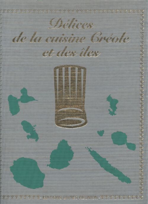 Délices de la cuisine créole et des îles Tome Y - Daniel Rouche - Livre