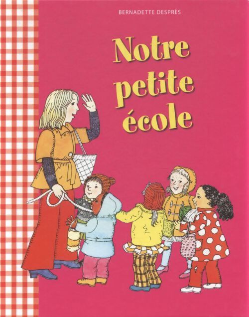 Notre petite école - Bernadette Després - Livre