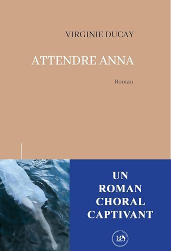 Attendre Anna - Virginie Ducay - Livre