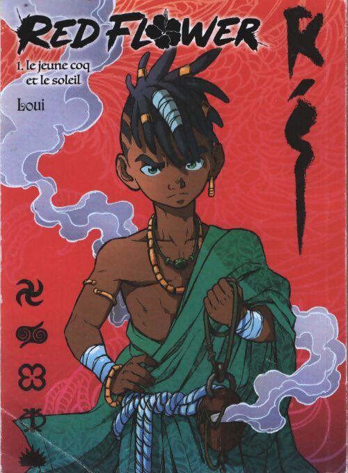 Red flower Tome I : Le jeune coq et le soleil - Loui - Livre