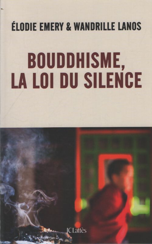 Bouddhisme la loi du silence - Elodie Emery - Livre