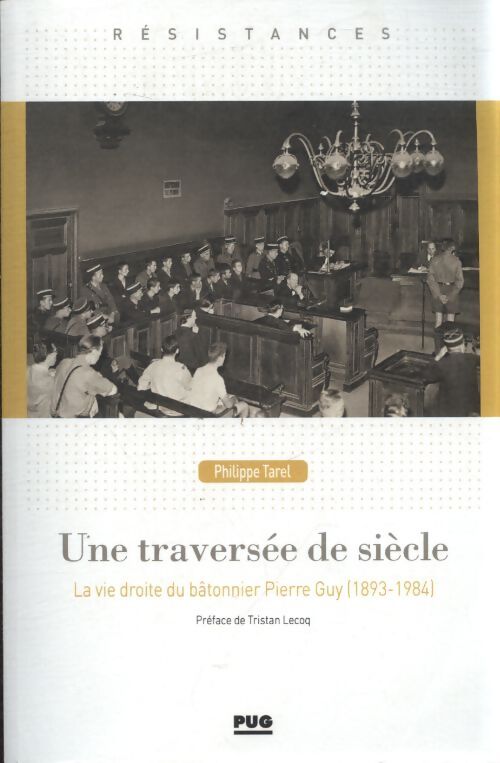 Une traversée de siècle : La vie droite du bâtonnier pierre guy - Philippe Tarel - Livre
