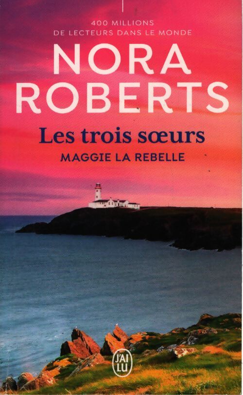 Les trois soeurs : Maggie la rebelle - Nora Roberts - Livre