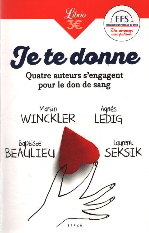 Je te donne : Quatre auteurs qui s'engagent pour le don de sang - Baptiste Beaulieu - Livre