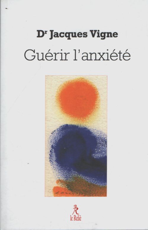 Guérir l'anxiété - Jacques Vigne - Livre