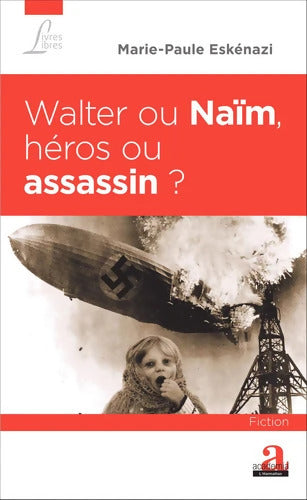 Walter ou Naïm héros ou assassin ? - Marie-paule Eskénazi - Livre