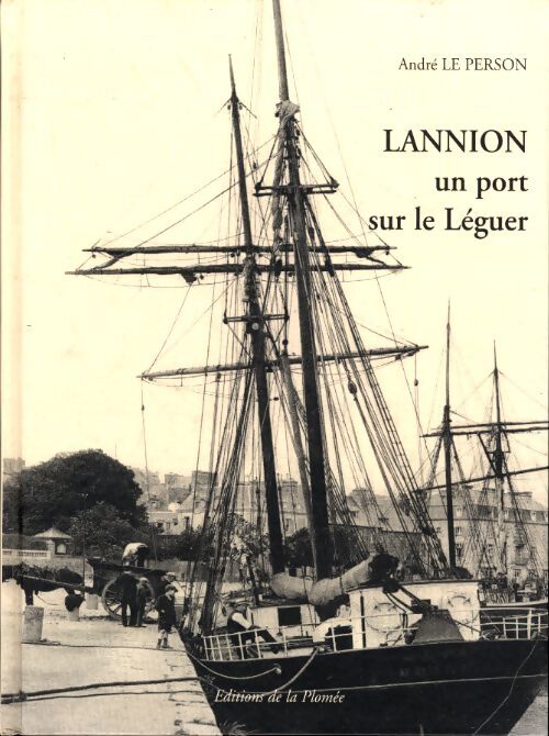 Lannion. Un port sur le Léguer - André Le Person - Livre