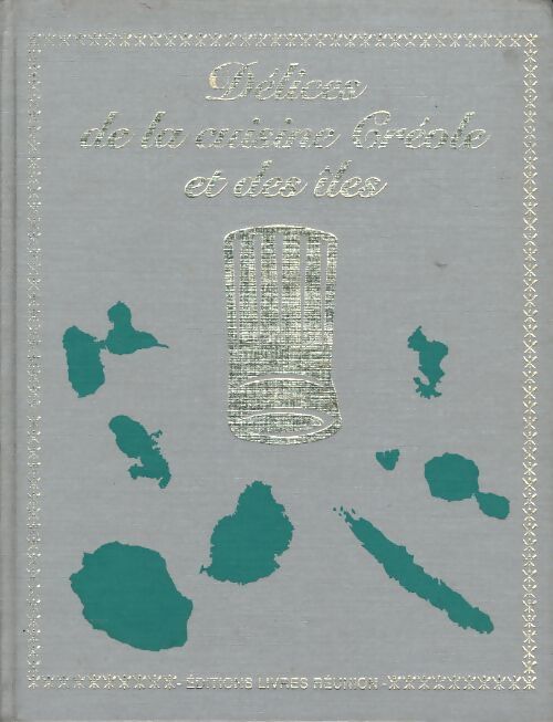 Délices de la cuisine Créole et des îles Tome II - Daniel Rouche - Livre
