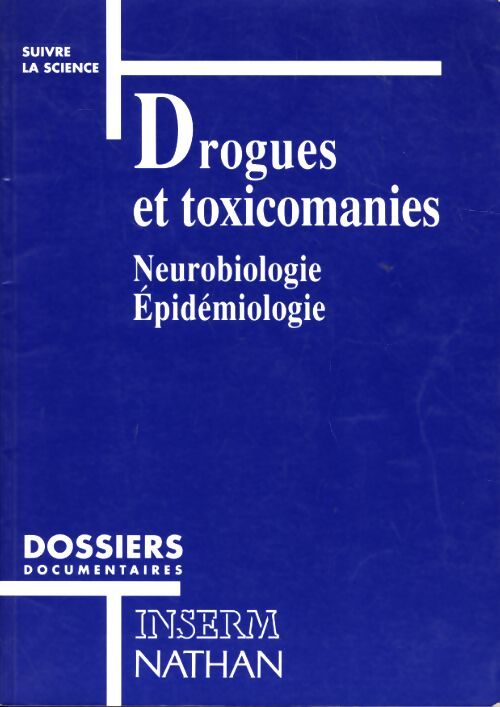 Drogues & toxicomanies. Neurobiologie, épidémiologie - Fabrice Trovero - Livre