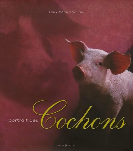 Portrait des cochons - Mary-Gérard Vaude - Livre