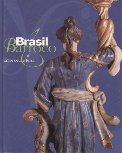 Brasil barocco. Entre céu e terra - Collectif - Livre