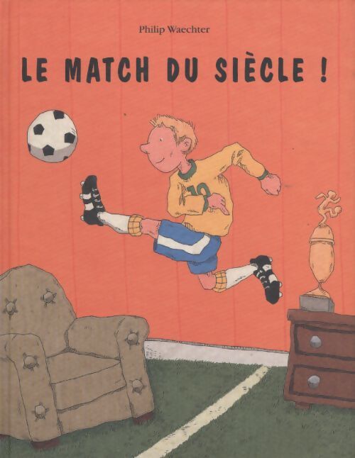 Le match du siècle ! - Philip Waetcher - Livre