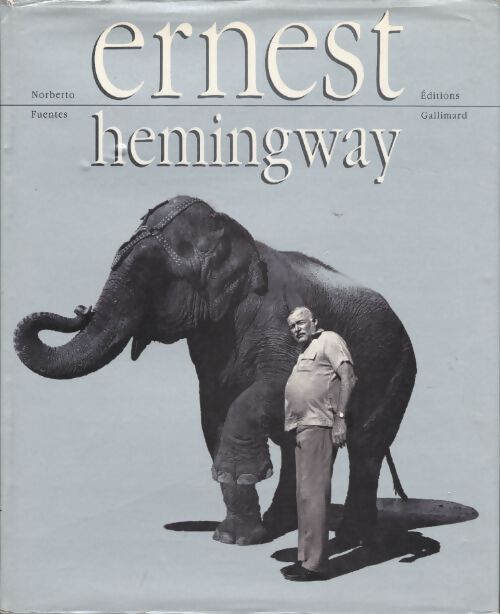 Ernest Hemingway retrouvé - Norberto Fuentes - Livre