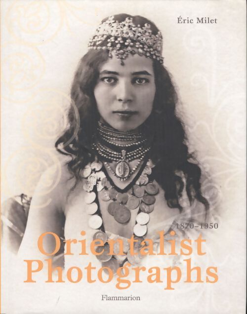 Orientalist photographs 1870-1940 - Éric Milet - Livre