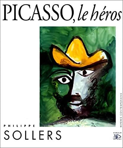 Picasso, le héros - Philippe Sollers - Livre